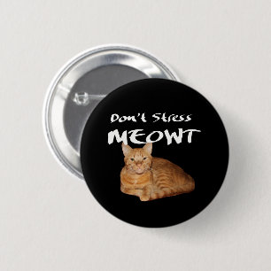 Don't Stress Meowt - Orange Cat Stress Me Out Button