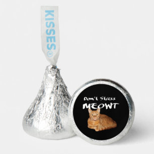 Don't Stress Meowt - Orange Cat Stress Me Out Hershey®'s Kisses®