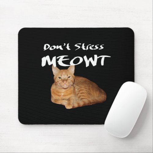 Dont Stress Meowt _ Orange Cat Stress Me Out Mouse Pad