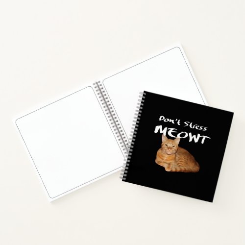 Dont Stress Meowt _ Orange Cat Stress Me Out Notebook