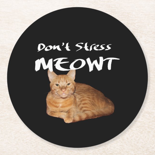 Don't Stress Meowt - Orange Cat Stress Me Out Round Paper Coaster (Front)