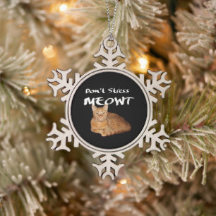 Don't Stress Meowt - Orange Cat Stress Me Out Snowflake Pewter Christmas Ornament