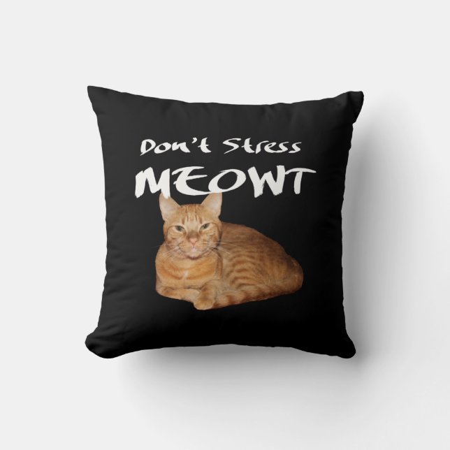 Don't Stress Meowt - Orange Cat Stress Me Out Throw Pillow (Front)