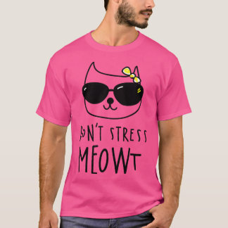 Dont Stress Meowt T-Shirt