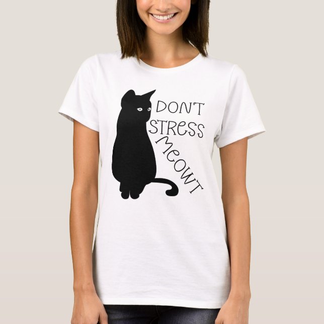 Don't Stress Meowt T-Shirt (Front)