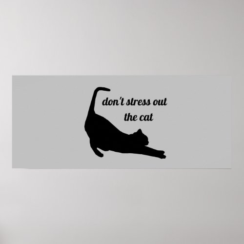 Dont Stress Out The Cat Funny Poster