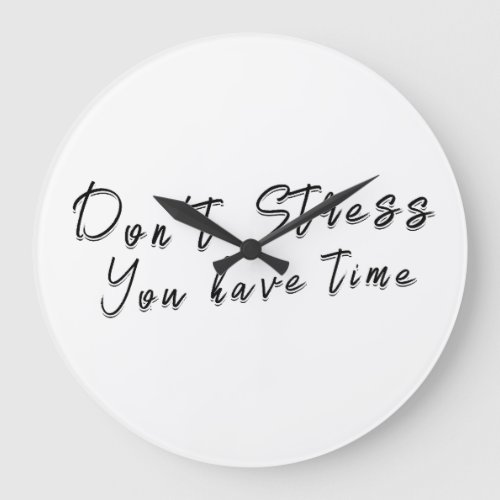 Dont stress You have time Large Clock