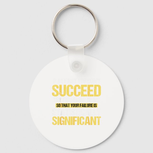 Don't Succeed Statistically Significant Science Pu Keychain (Front)