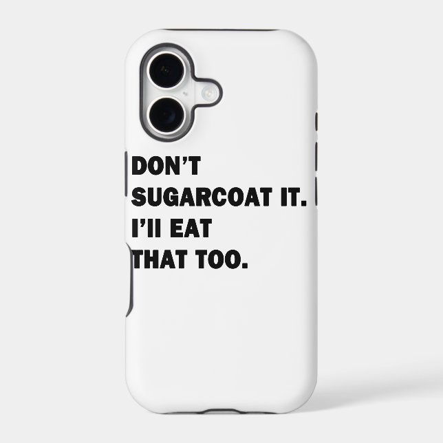 Don't Sugarcoat It. Iphone Case (Back)