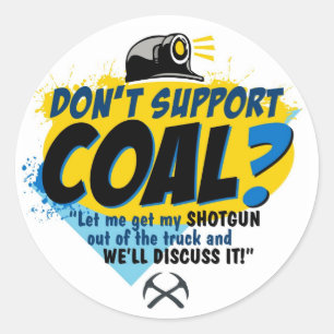 DON'T SUPPORT COAL? CLASSIC ROUND STICKER
