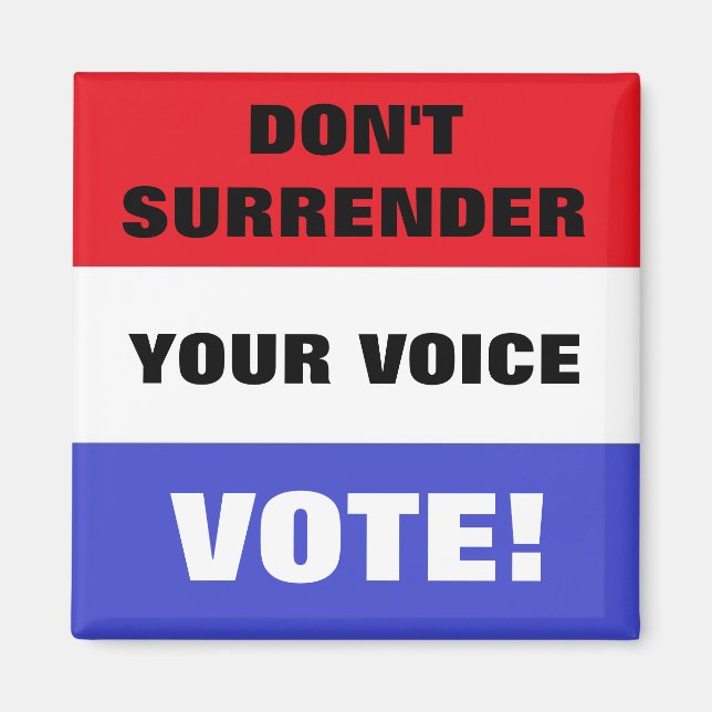 Don't Surrender Your Voice Vote! Magnet (Front)