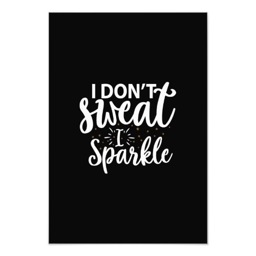 dont sweat i sparkle photo print