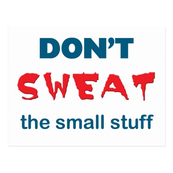 Don't Sweat the Small Stuff Postcard