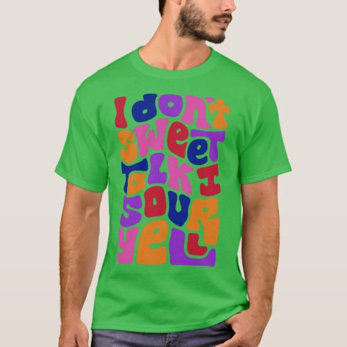 Dont Sweet Talk Sour Yell 1 T_Shirt