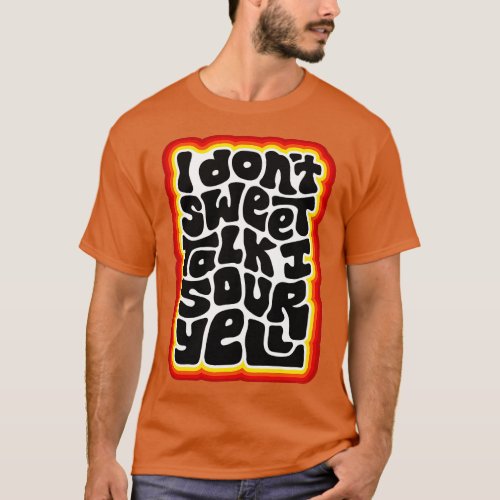 Dont Sweet Talk Sour Yell T_Shirt