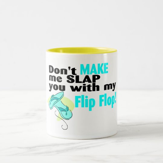 Don't t Make Me Slap You With My Flip Flop Two-Tone Coffee Mug