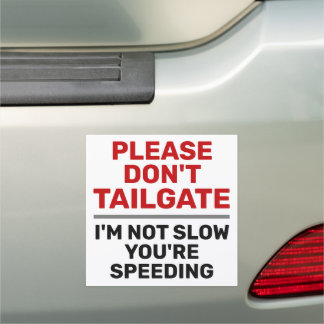 Don't Tailgate I'm Not Slow You're Speeding Red Car Magnet