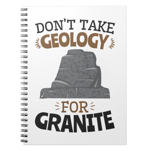 Don't Take Geology for Granite Funny Geologist Notebook (Front)