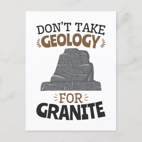 Dont Take Geology for Granite Funny Geologist Postcard