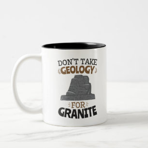 Don't Take Geology for Granite Funny Geologist Two-Tone Coffee Mug