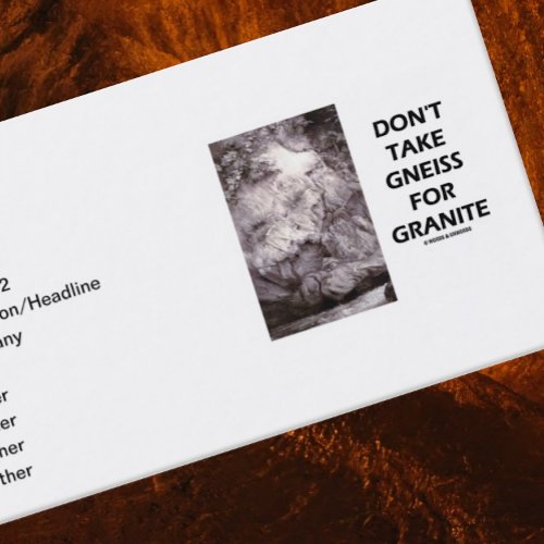 Don't Take Gneiss For Granite (Geology Humor) Business Card