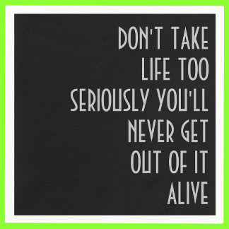 Don't Take Life Too Seriously Napkins