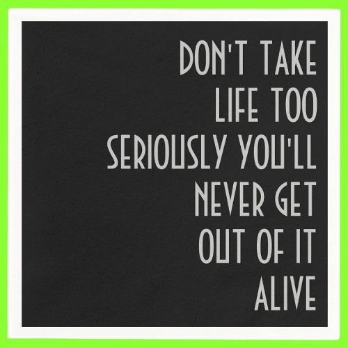 Dont Take Life Too Seriously Napkins