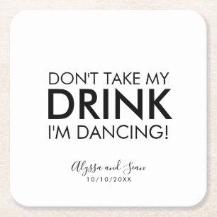 Don't Take My Drink I'm Dancing Black Text Square Paper Coaster