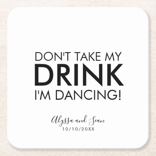 Dont Take My Drink Im Dancing Black Text Square Paper Coaster