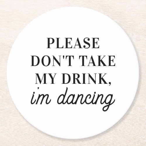 Dont take my drink im dancing Simple Wedding Round Paper Coaster