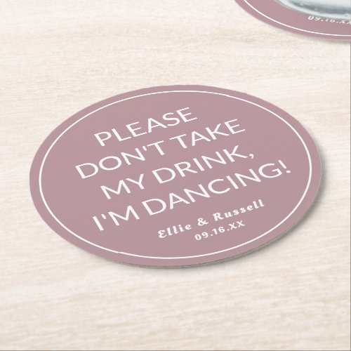 Dont Take My Drink Im Dancing Wedding Dusty Rose Round Paper Coaster