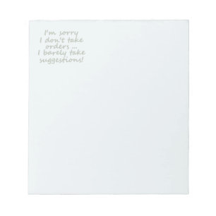 Don't take Orders Funny Sarcastic Quote Notepad
