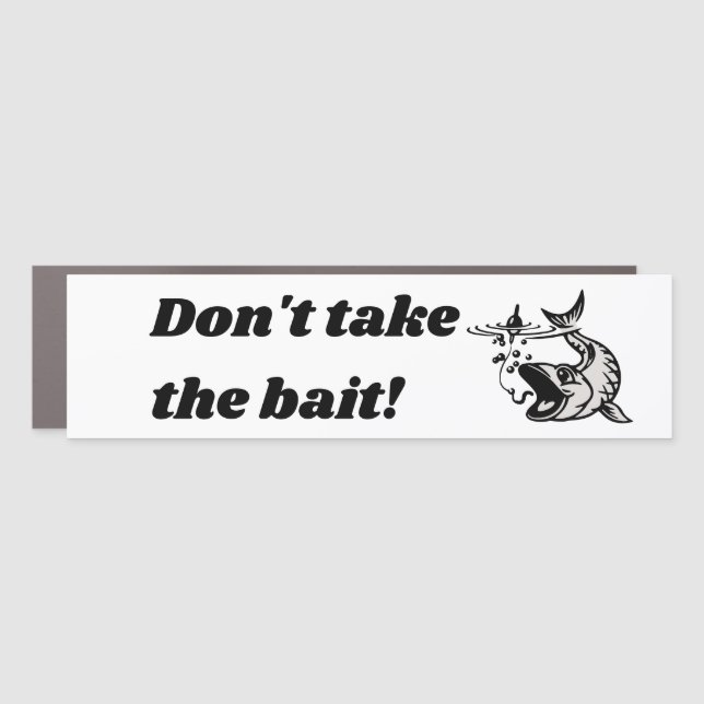 Don't take the bait! car magnet (Front)