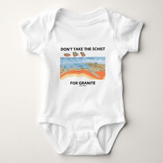 Don't Take The Schist For Granite (Geology Humor) Baby Bodysuit