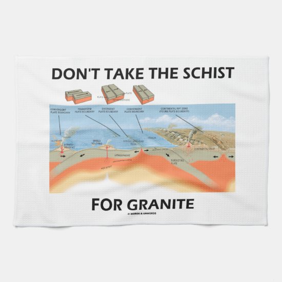 Don't Take The Schist For Granite (Geology Humor) Kitchen Towel