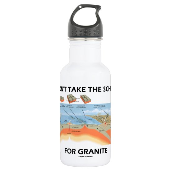Don't Take The Schist For Granite (Geology Humor) Stainless Steel Water Bottle