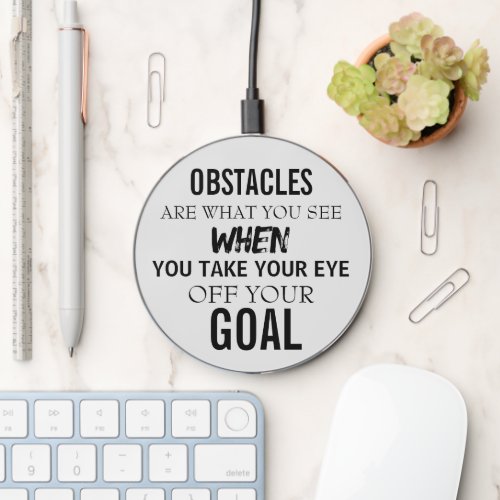 Dont Take Your Eye Off Your Goal Inspirational Wireless Charger