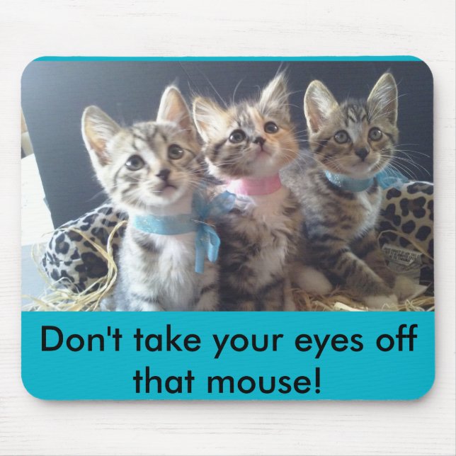 Don't take your eyes off the mouse mouse pad (Front)