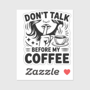 Don't Talk Before My Coffee – Funny Coffee Sticker