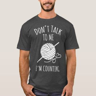 Dont Talk Counting Crochet TShirt Crocheting