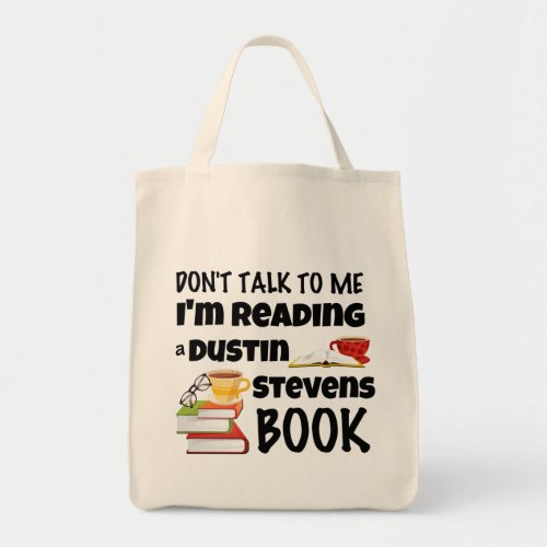 Dont Talk Im Reading a Dustin Stevens Book Tote Bag