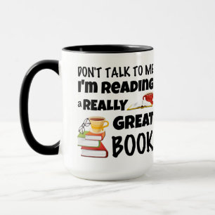 Don't Talk I'm Reading A Really Great Book Mug