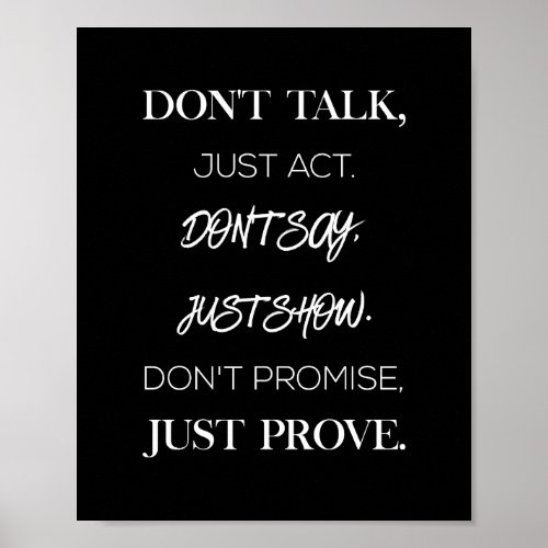 dont talk just act dont say just show dont prom poster