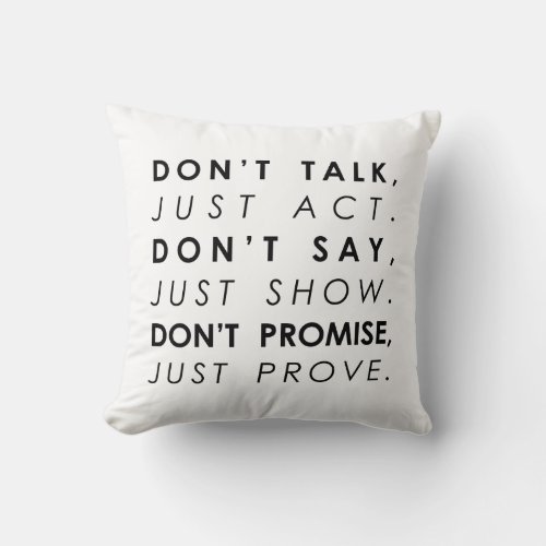 dont talk just act Motivational quote Throw Pillow