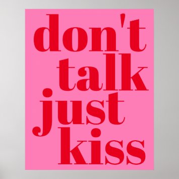 Don't talk just kiss - Hot Pink Typography