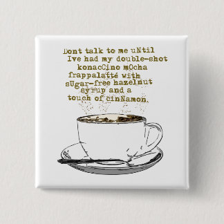 Don't Talk Need Coffee Pinback Button