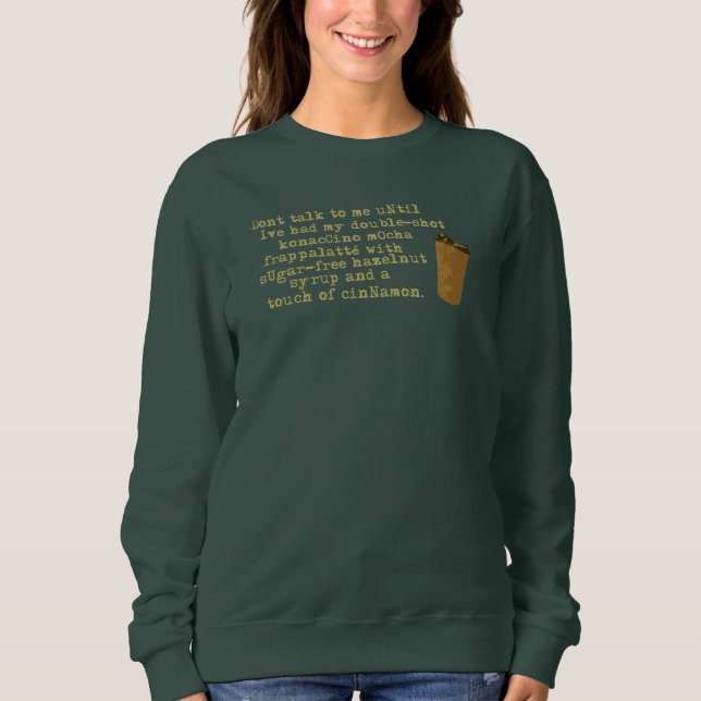 Don't Talk Need Coffee Sweatshirt (Front)