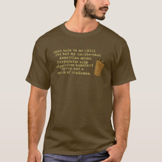 Don't Talk Need Coffee T-Shirt