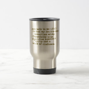 Don't Talk Need Coffee Travel Mug