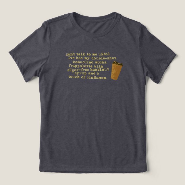 Don't Talk Need Coffee Tri-Blend Shirt (Design Front)